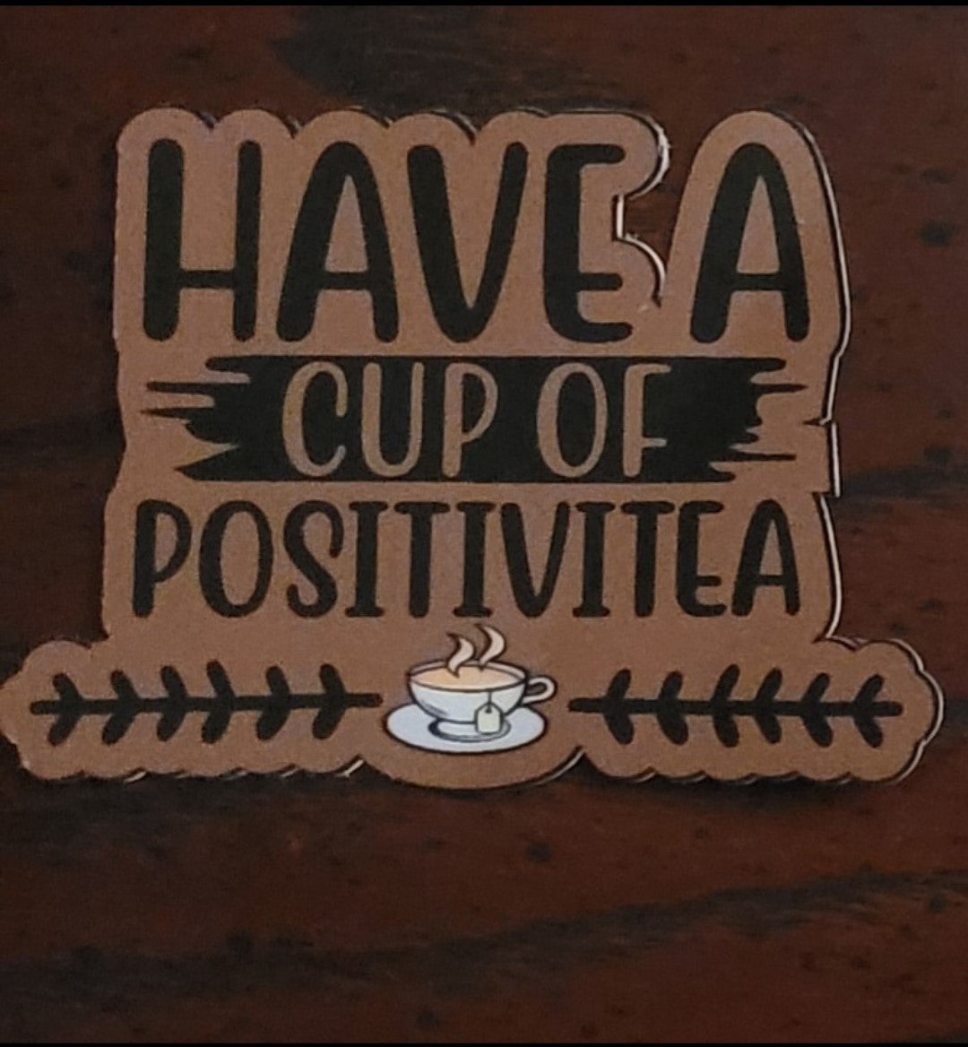 Have A Cup Of Posiitvitea