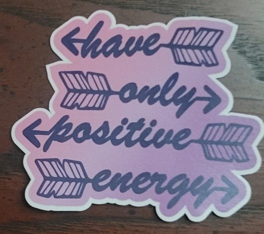 Have Only Positive Energy arrows